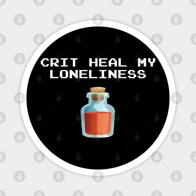 Crit Heal My Loneliness Magnet by frickinferal